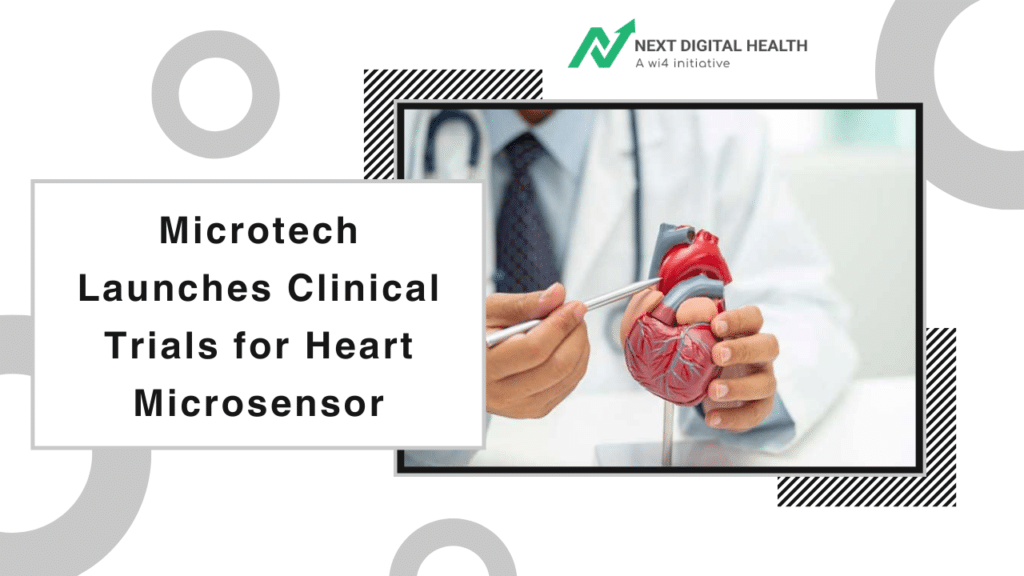 Microtech Launches Clinical Trials for Heart Microsensor